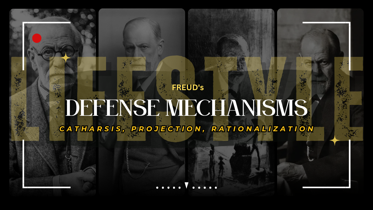 FREUD's DEFENSE MECHANISMS: CATHARSIS, PROJECTION, RATIONALIZATION