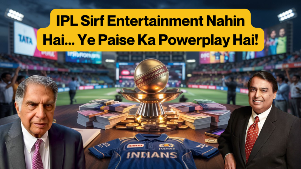 IPL Sirf Entertainment Nahin Hai. Ye Paise Ka Powerplay Hai!